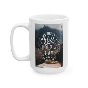 Psalm 46:10 Be Still And Have Faith