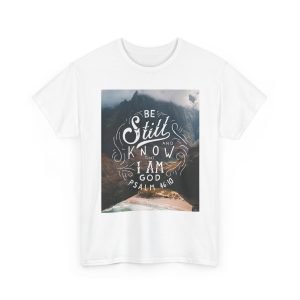 Psalm 46:10 Be Still And Have Faith