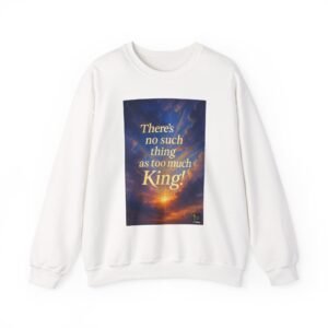 No Such Thing As Too Much King