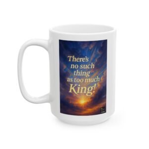 No Such Thing As Too Much King