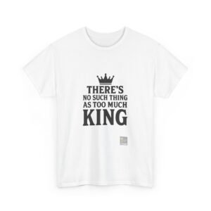 Never Too Much King